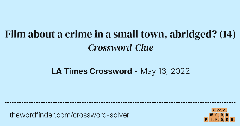 Film about a crime in a small town, abridged? crossword clue image