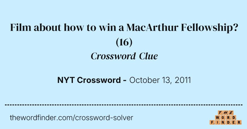 Film about how to win a MacArthur Fellowship? crossword clue image