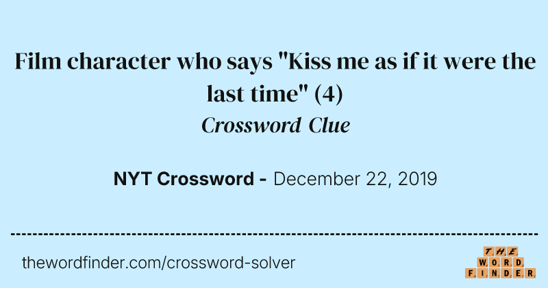 Film character who says "Kiss me as if it were the last time" crossword clue image