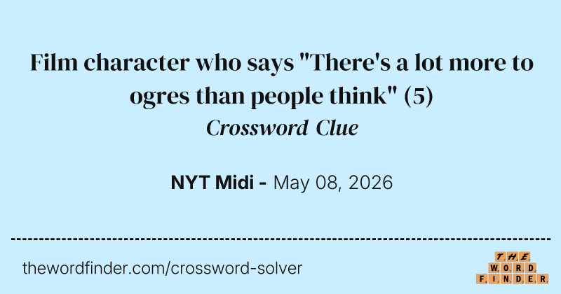 Film character who says "There's a lot more to ogres than people think" crossword clue image