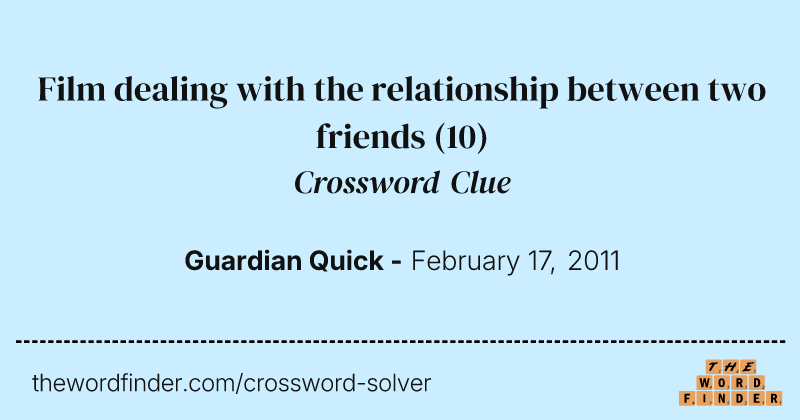 Film dealing with the relationship between two friends crossword clue image
