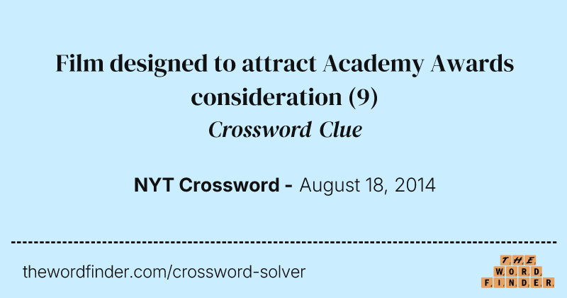 Film designed to attract Academy Awards consideration crossword clue image