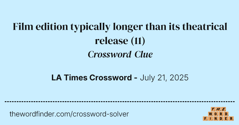 Film edition typically longer than its theatrical release crossword clue image