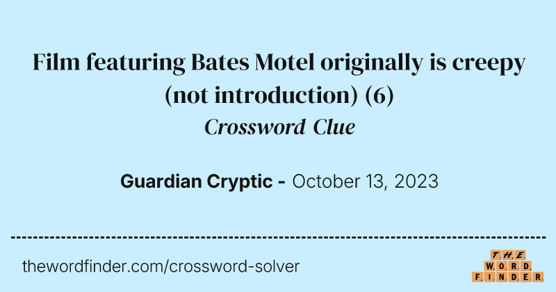 Film featuring Bates Motel originally is creepy (not introduction) crossword clue image