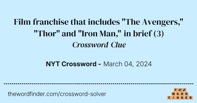Film franchise that includes "The Avengers," "Thor" and "Iron Man," in brief crossword clue image