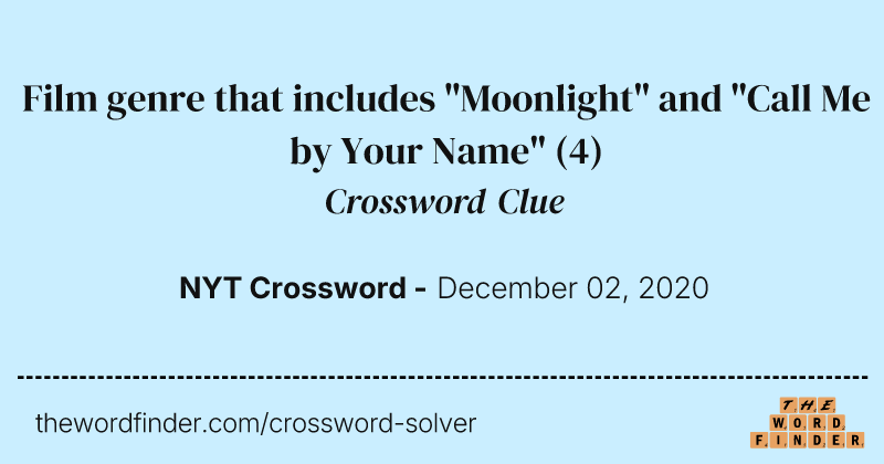 Film genre that includes "Moonlight" and "Call Me by Your Name" crossword clue image