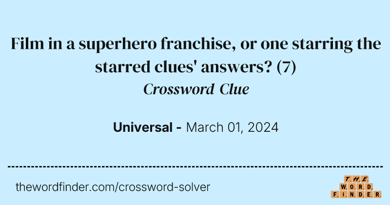 Film in a superhero franchise, or one starring the starred clues' answers? crossword clue image