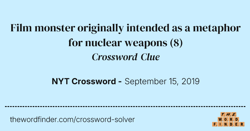 Film monster originally intended as a metaphor for nuclear weapons crossword clue image