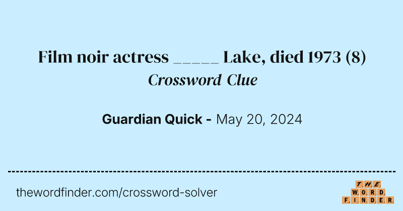 Film noir actress _____ Lake, died 1973 crossword clue image