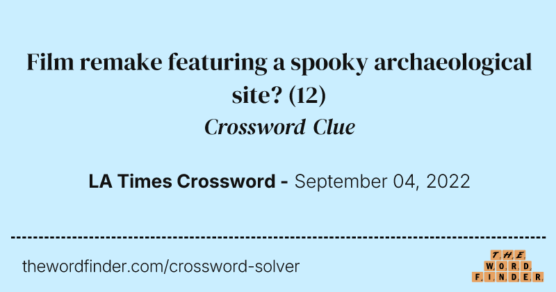 Film remake featuring a spooky archaeological site? crossword clue image