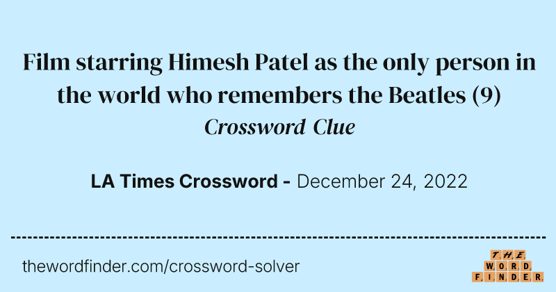 Film starring Himesh Patel as the only person in the world who remembers the Beatles crossword clue image