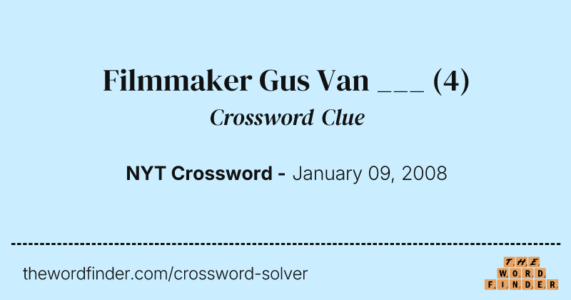 Filmmaker Gus Van ___ crossword clue image