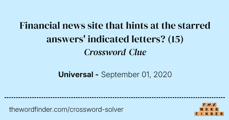 Financial news site that hints at the starred answers' indicated letters? crossword clue image