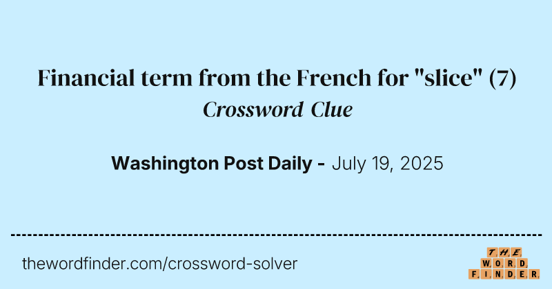 Financial term from the French for "slice" crossword clue image