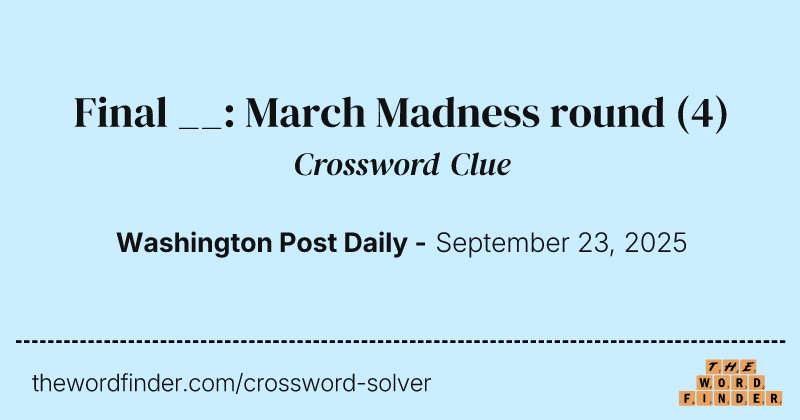 Final __: March Madness round crossword clue image