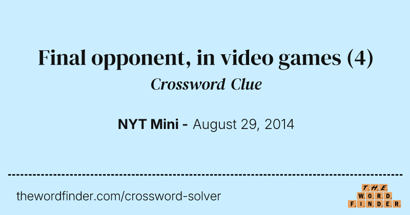 Final opponent, in video games crossword clue image