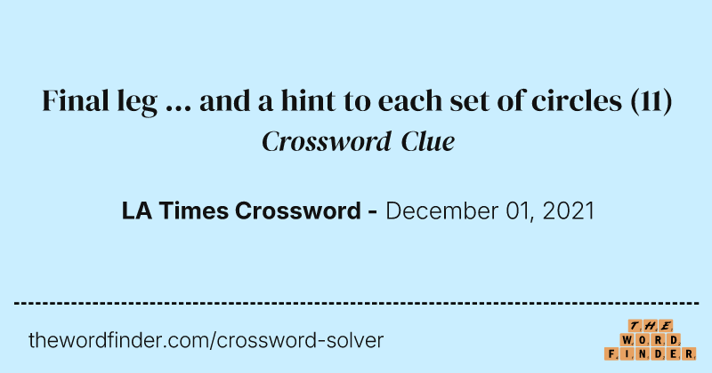 Final leg ... and a hint to each set of circles crossword clue image