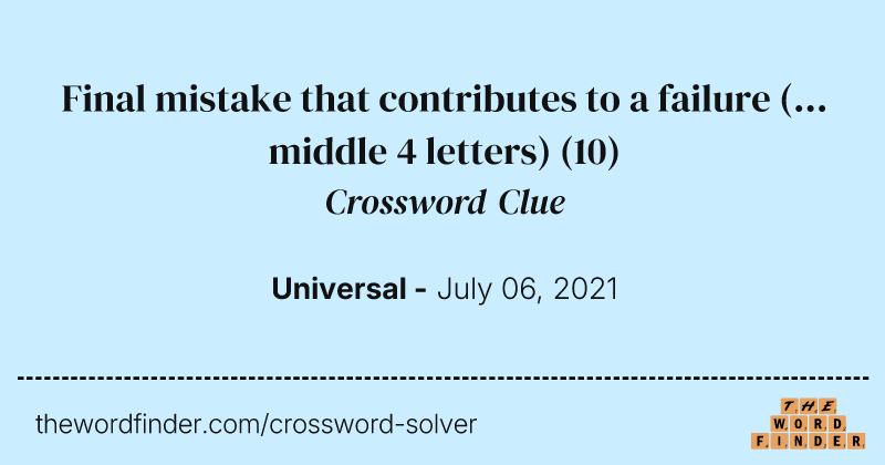 Final mistake that contributes to a failure (... middle 4 letters) crossword clue image
