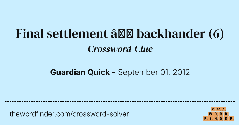 Final settlement — backhander crossword clue image