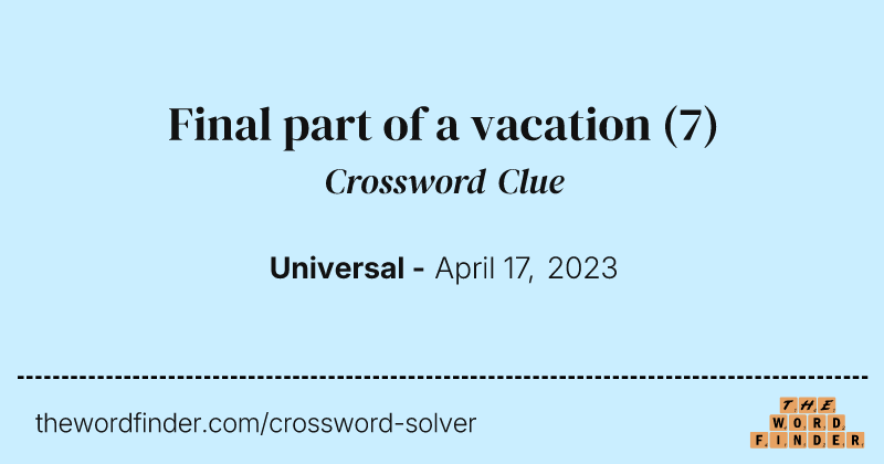Final part of a vacation crossword clue image