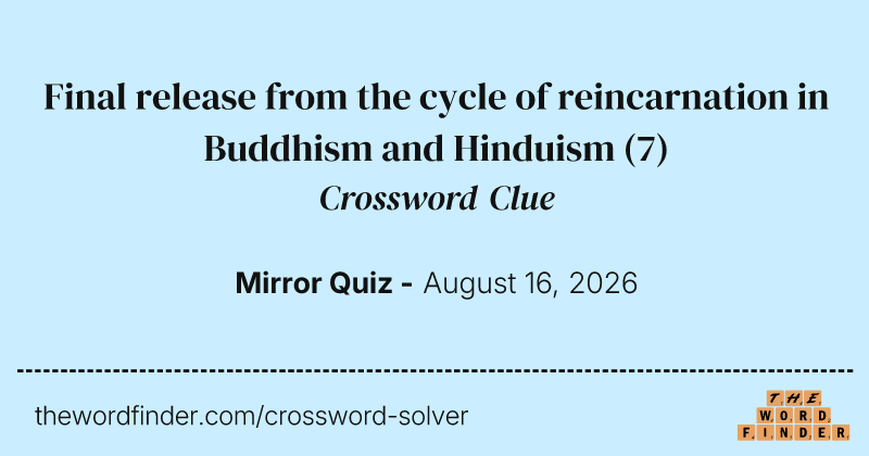 Final release from the cycle of reincarnation in Buddhism and Hinduism crossword clue image