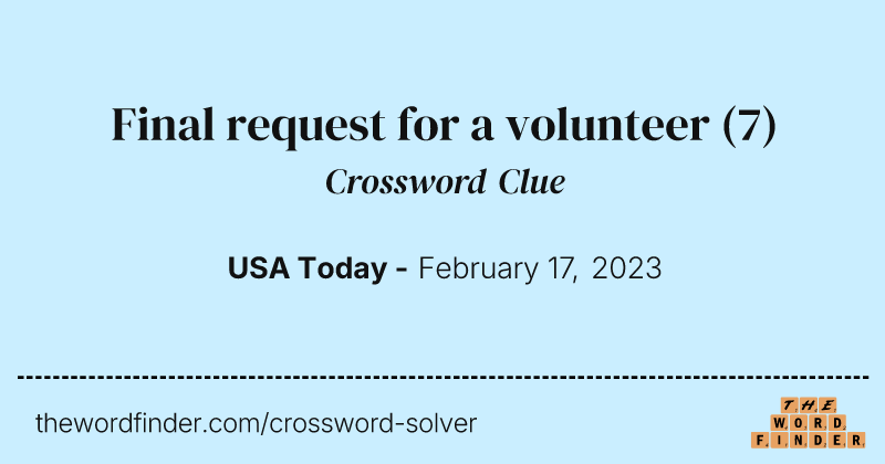 Final request for a volunteer crossword clue image