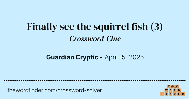 Finally see the squirrel fish crossword clue image