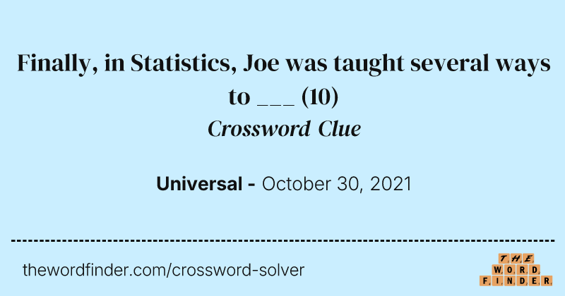 Finally, in Statistics, Joe was taught several ways to ___ crossword clue image