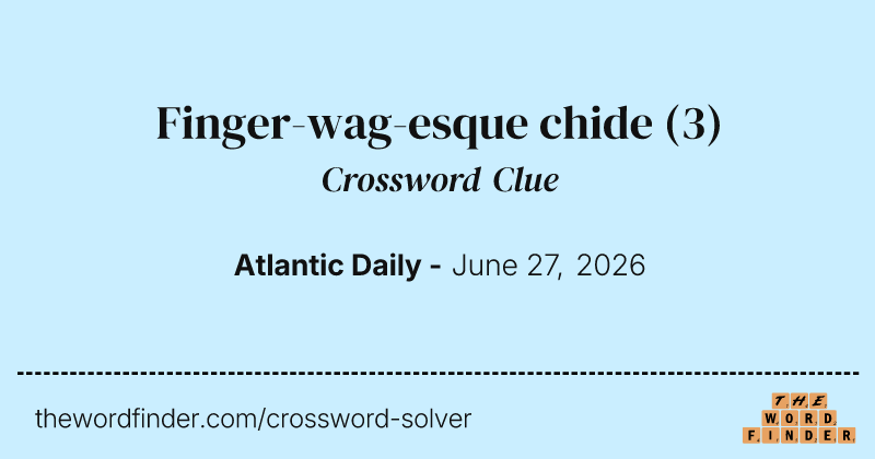 Finger-wag-esque chide crossword clue image