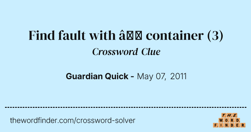 Find fault with — container crossword clue image