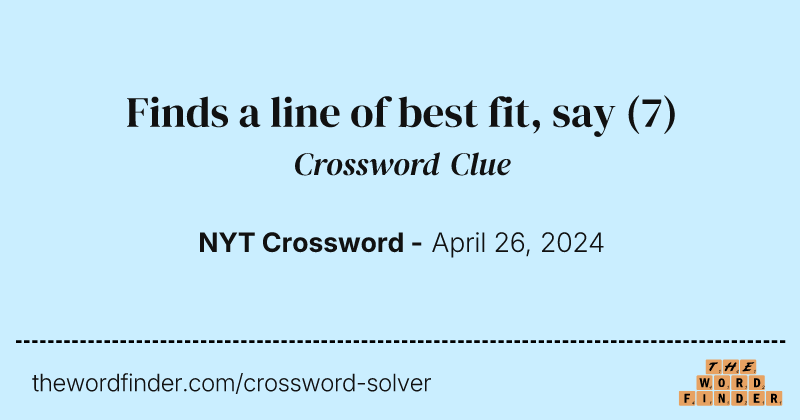 Finds a line of best fit, say crossword clue image