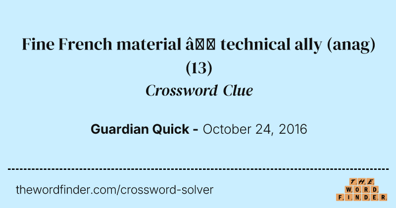 Fine French material — technical ally (anag) crossword clue image