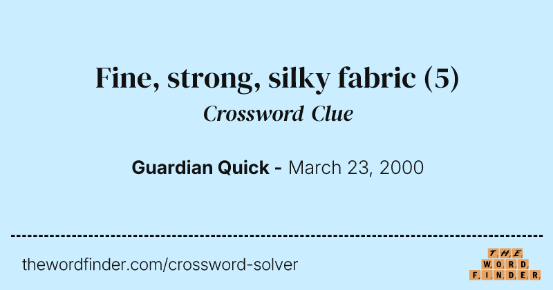 Fine, strong, silky fabric crossword clue image
