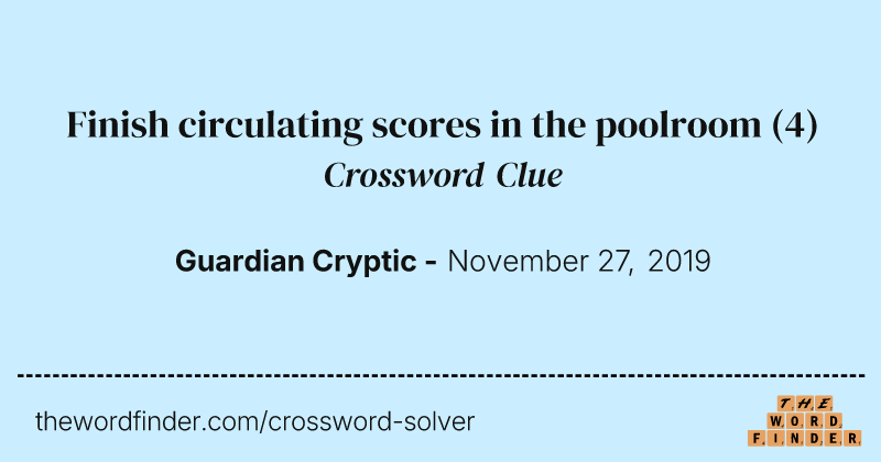 Finish circulating scores in the poolroom crossword clue image
