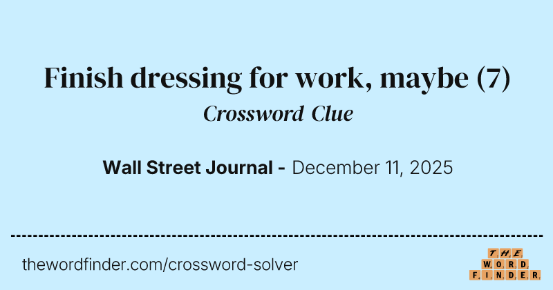 Finish dressing for work, maybe crossword clue image
