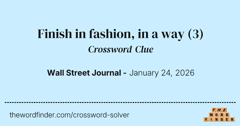 Finish in fashion, in a way crossword clue image