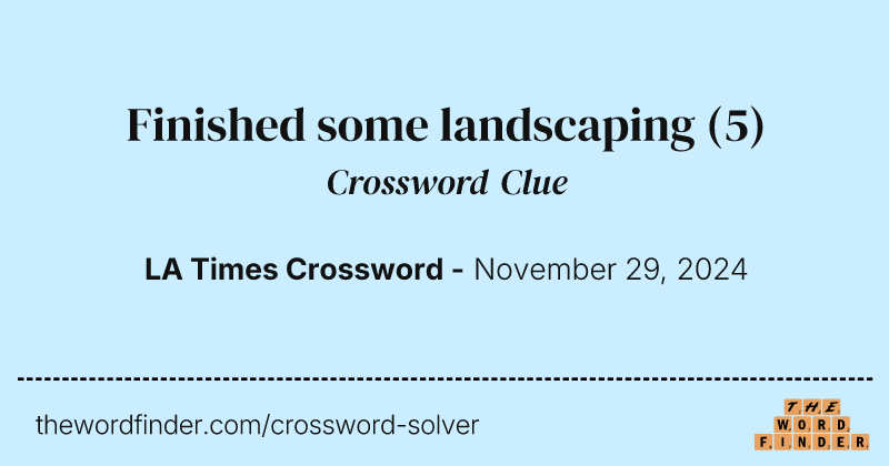 Finished some landscaping crossword clue image