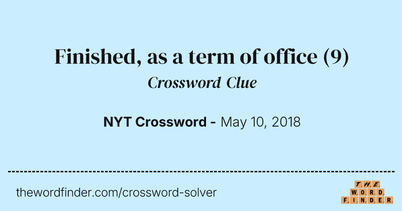 Finished, as a term of office crossword clue image