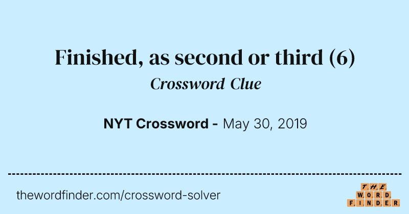 Finished, as second or third crossword clue image