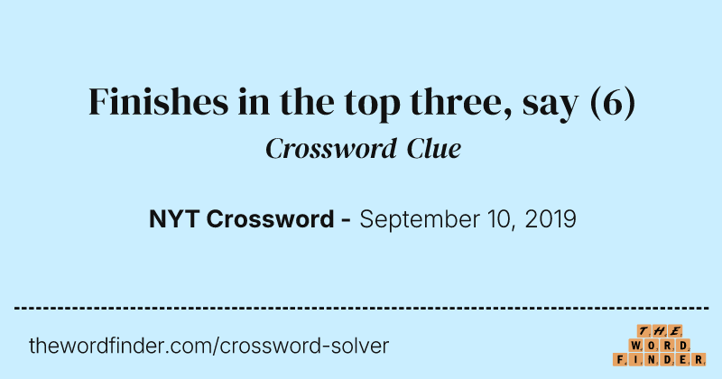Finishes in the top three, say crossword clue image