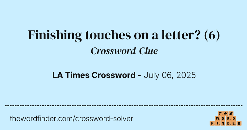 Finishing touches on a letter? crossword clue image
