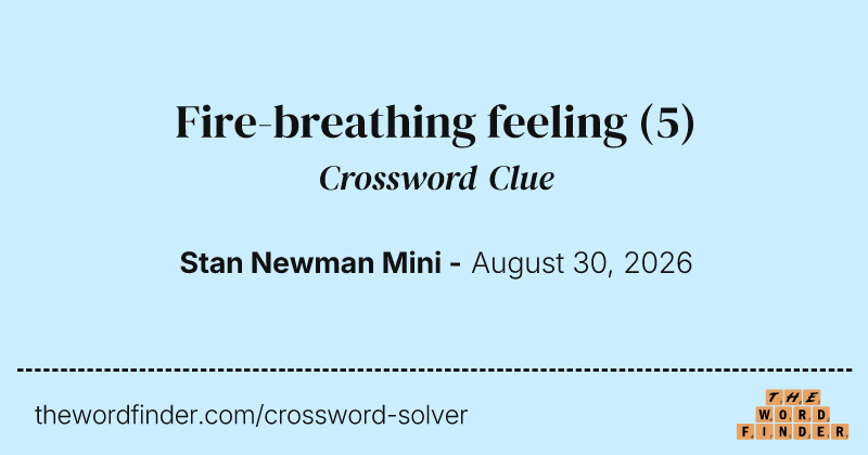 Fire-breathing feeling crossword clue image
