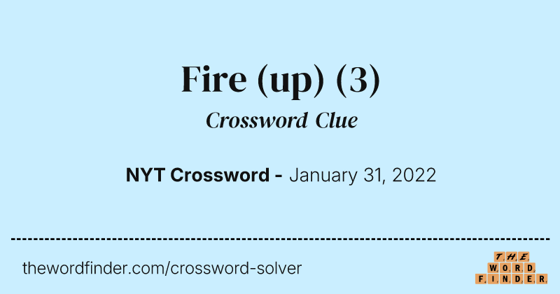 Fire (up) crossword clue image