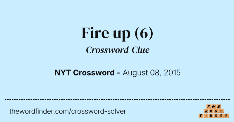 Fire up crossword clue image