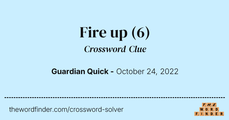 Fire up crossword clue image