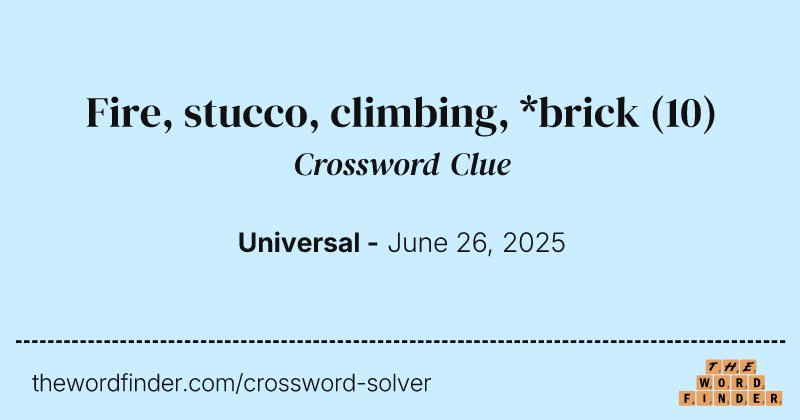 Fire, stucco, climbing, *brick crossword clue image