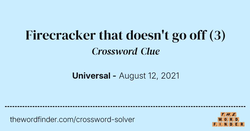 Firecracker that doesn't go off crossword clue image