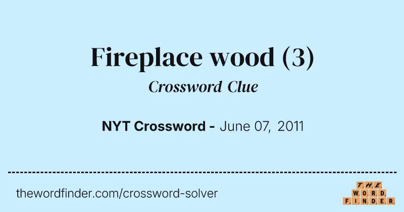 Fireplace wood crossword clue image