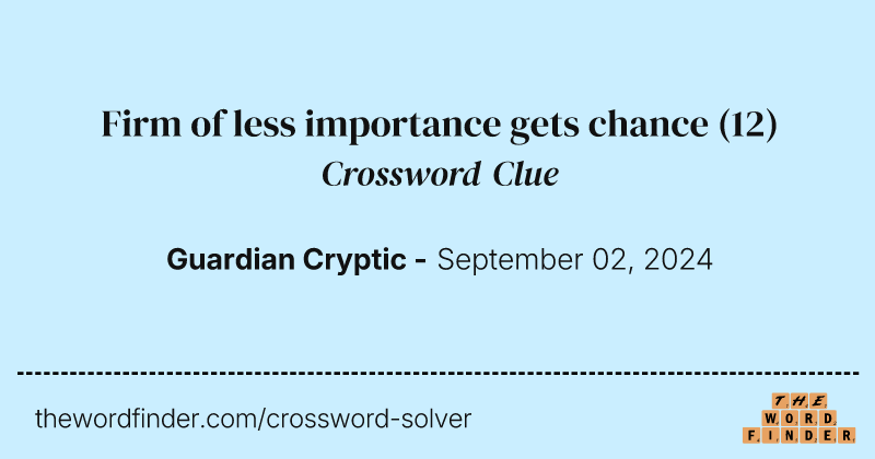 Firm of less importance gets chance crossword clue image