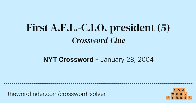 First A.F.L.-C.I.O. president crossword clue image